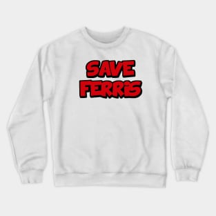 Save Ferris Crewneck Sweatshirt